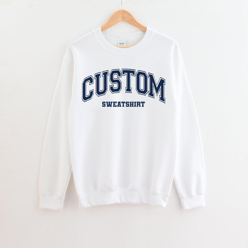 Custom Text Sweatshirt Personalized Add Your Own Words in Multi-Style Sweatshirt