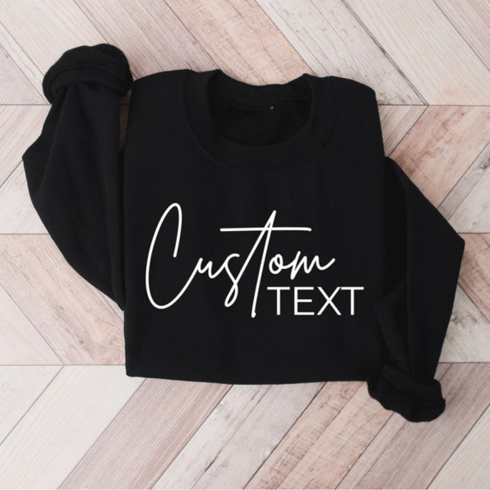 Personalized Custom Text Sweatshirt Add Your Own Words Pullover
