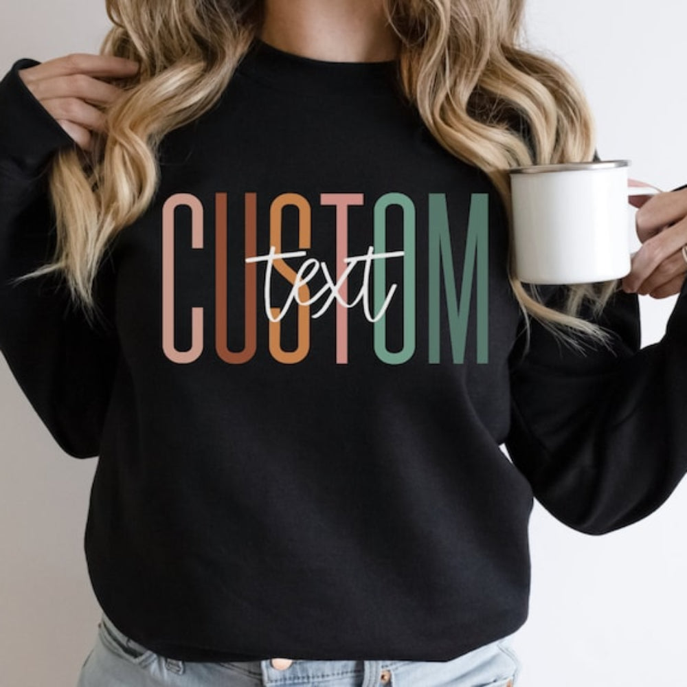 Custom Text Sweatshirt Personalized Add Your Own Words Printed Sweatshirt