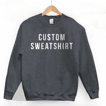 Custom Text Sweatshirt Personalized Your Own Words Sweatshirt
