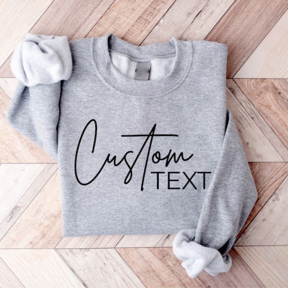 Custom Text Sweatshirt Personalized Add Your Own Words Pullover
