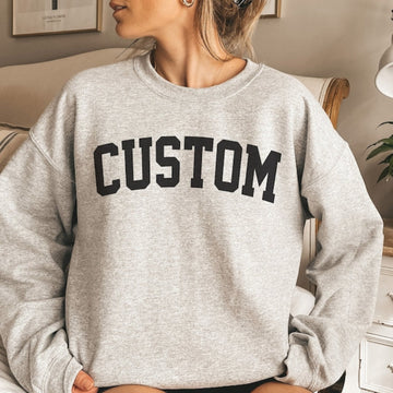Custom Add Your Own Text Printed Sweatshirt