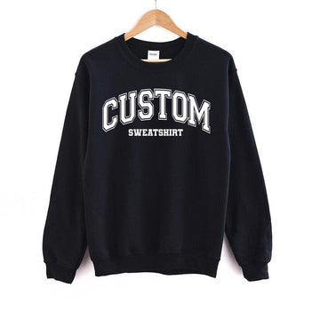 Custom Text Sweatshirt Personalized Add Your Own Words in Multi-Style Sweatshirt